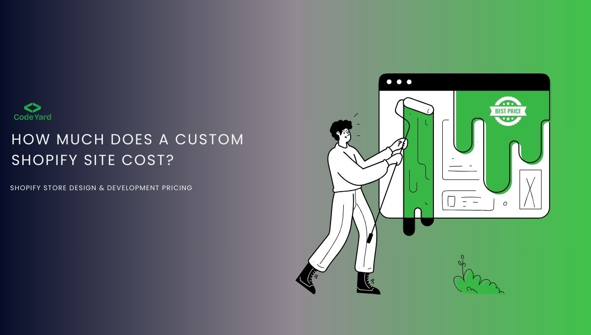 how much does a custom shopify site cost- codeyard.com